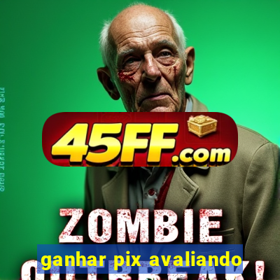 ganhar pix avaliando